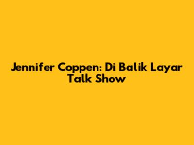 Jennifer Coppen: Di Balik Layar Talk Show