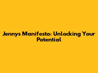 Jenny's Manifesto: Unlocking Your Potential
