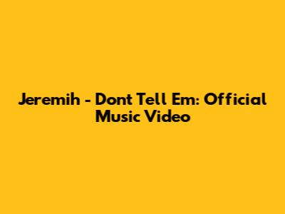 Jeremih - Don't Tell 'Em: Official Music Video