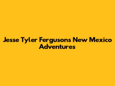 Jesse Tyler Ferguson's New Mexico Adventures
