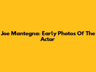 Joe Mantegna: Early Photos Of The Actor