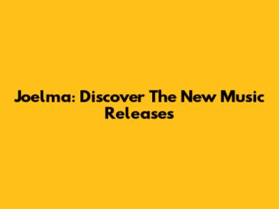 Joelma: Discover The New Music Releases