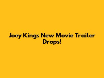 Joey King's New Movie Trailer Drops!