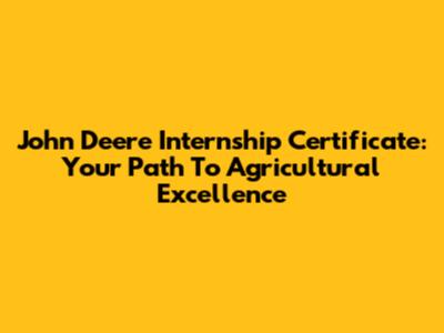 John Deere Internship Certificate: Your Path To Agricultural Excellence