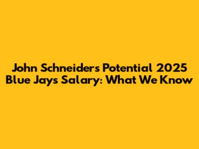 John Schneider's Potential 2025 Blue Jays Salary: What We Know