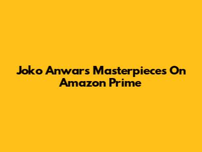 Joko Anwar's Masterpieces On Amazon Prime