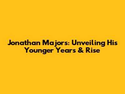 Jonathan Majors: Unveiling His Younger Years & Rise