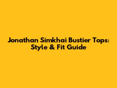 Jonathan Simkhai Bustier Tops: Style & Fit Guide