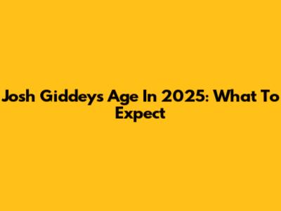 Josh Giddey's Age In 2025: What To Expect
