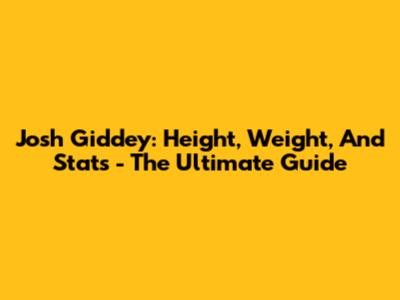 Josh Giddey: Height, Weight, And Stats - The Ultimate Guide