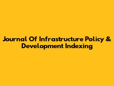 Journal Of Infrastructure Policy & Development Indexing