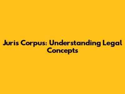 Juris Corpus: Understanding Legal Concepts