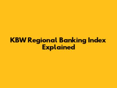 KBW Regional Banking Index Explained