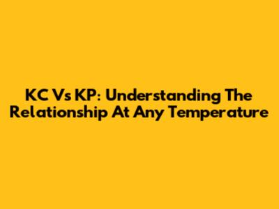 KC Vs KP: Understanding The Relationship At Any Temperature