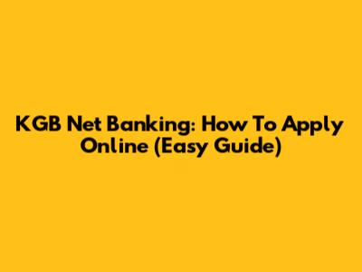 KGB Net Banking: How To Apply Online (Easy Guide)