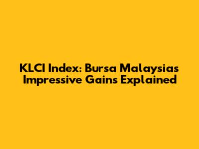 KLCI Index: Bursa Malaysia's Impressive Gains Explained