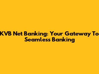 KVB Net Banking: Your Gateway To Seamless Banking