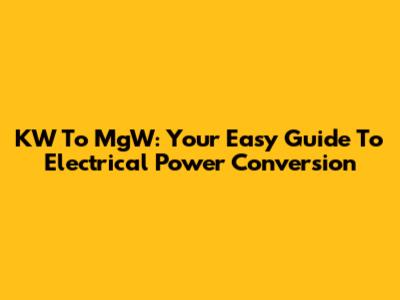 KW To MgW: Your Easy Guide To Electrical Power Conversion