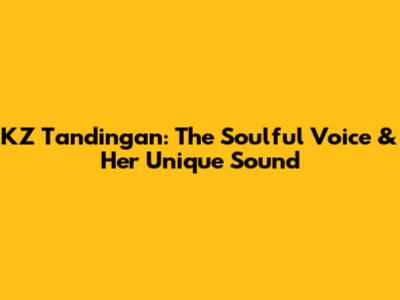 KZ Tandingan: The Soulful Voice & Her Unique Sound