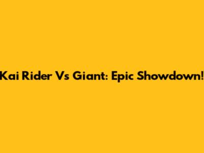 Kai Rider Vs Giant: Epic Showdown!