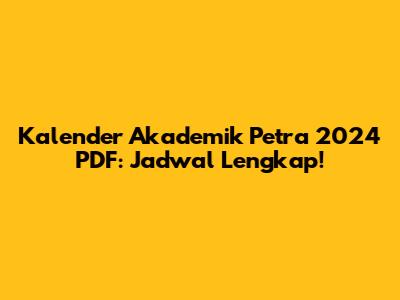 Kalender Akademik Petra 2024 PDF: Jadwal Lengkap!