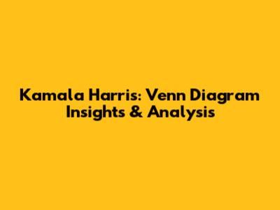 Kamala Harris: Venn Diagram Insights & Analysis