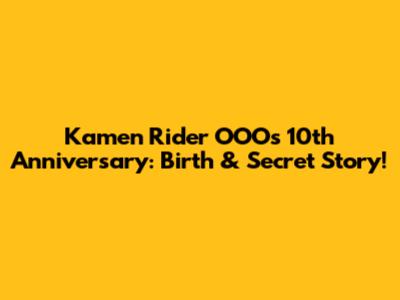 Kamen Rider OOO's 10th Anniversary: Birth & Secret Story!