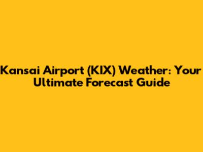 Kansai Airport (KIX) Weather: Your Ultimate Forecast Guide