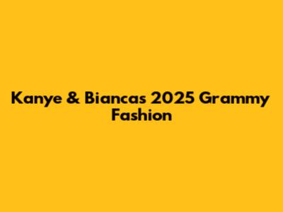 Kanye & Bianca's 2025 Grammy Fashion