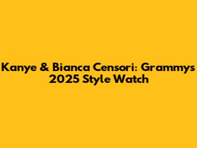 Kanye & Bianca Censori: Grammys 2025 Style Watch