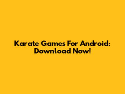 Karate Games For Android: Download Now!