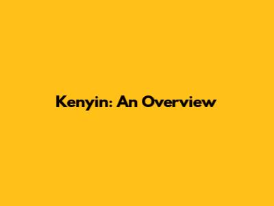Kenyin: An Overview