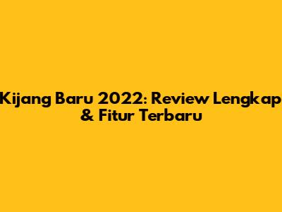 Kijang Baru 2022: Review Lengkap & Fitur Terbaru