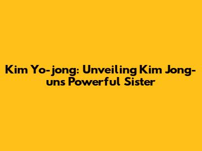 Kim Yo-jong: Unveiling Kim Jong-un's Powerful Sister