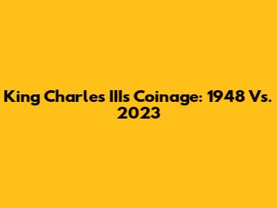 King Charles III's Coinage: 1948 Vs. 2023