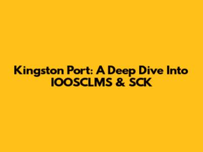 Kingston Port: A Deep Dive Into IOOSCLMS & SCK