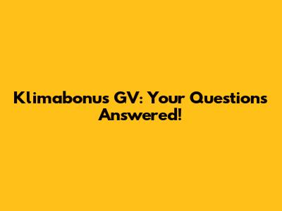 Klimabonus GV: Your Questions Answered!