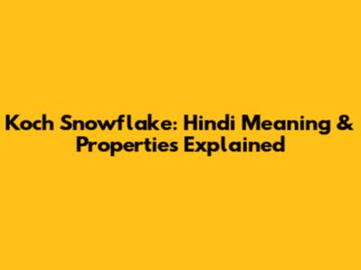 Koch Snowflake: Hindi Meaning & Properties Explained