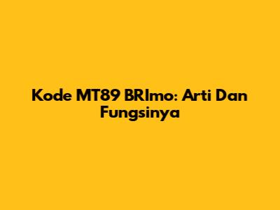 Kode MT89 BRImo: Arti Dan Fungsinya