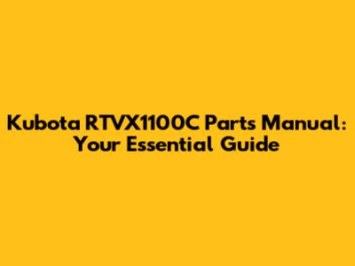 Kubota RTVX1100C Parts Manual: Your Essential Guide