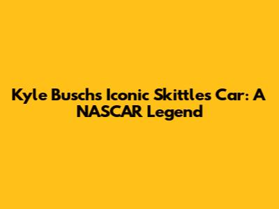 Kyle Busch's Iconic Skittles Car: A NASCAR Legend