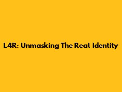 L4R: Unmasking The Real Identity