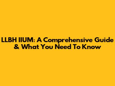 LLBH IIUM: A Comprehensive Guide & What You Need To Know