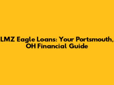 LMZ Eagle Loans: Your Portsmouth, OH Financial Guide