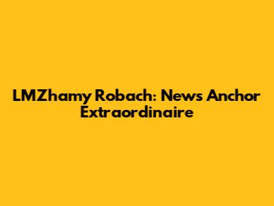 LMZhamy Robach: News Anchor Extraordinaire