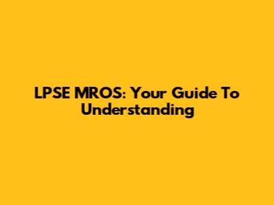 LPSE MROS: Your Guide To Understanding
