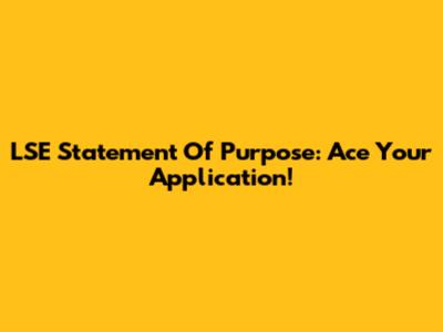 LSE Statement Of Purpose: Ace Your Application!