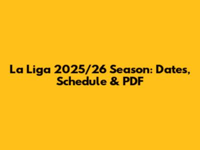 La Liga 2025/26 Season: Dates, Schedule & PDF