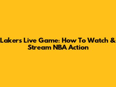 Lakers Live Game: How To Watch & Stream NBA Action