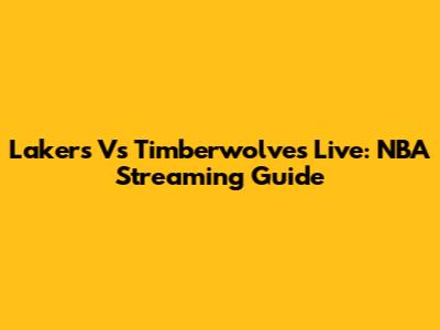 Lakers Vs Timberwolves Live: NBA Streaming Guide